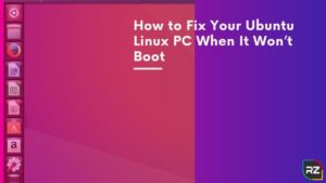 How to Fix Your Ubuntu Linux PC When It Won’t Boot