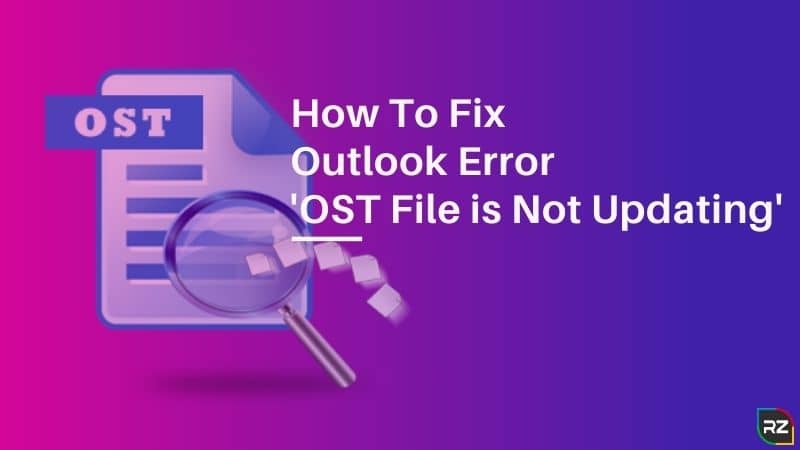 How To Fix Outlook Error 'OST File is Not Updating'