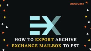 how to Export Archive Exchange Mailbox to PST
