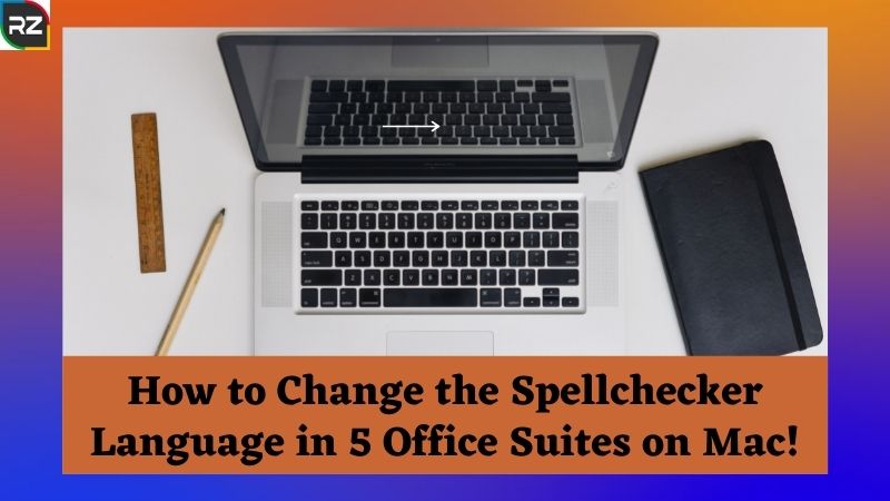 How to Change the Spellchecker Language in 5 Office Suites on Mac