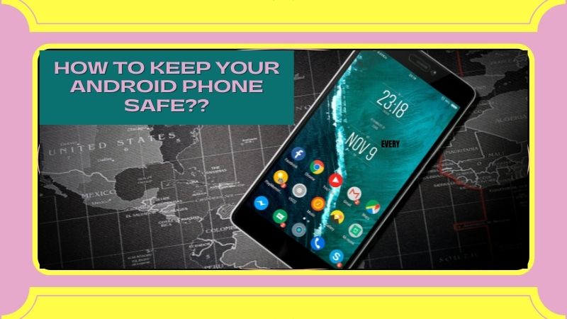 how to keep your Android phone safe