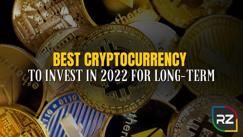 Best Cryptocurrency to Invest in 2022 for Long-term