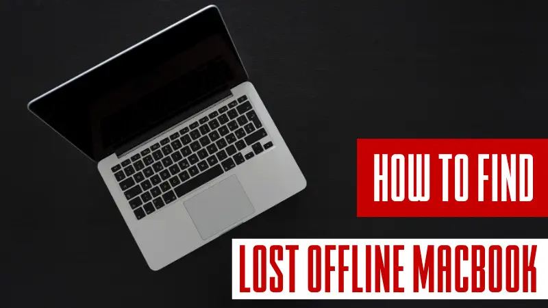 how to find lost Macbook offline